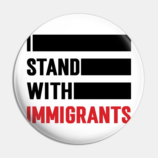 I Stand With Immigrants v2 Pin by Emma