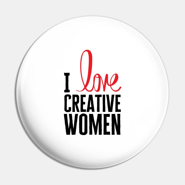 I Love Creative Women Pin by HobbyAndArt