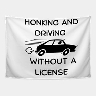 honking and driving without a license Tapestry