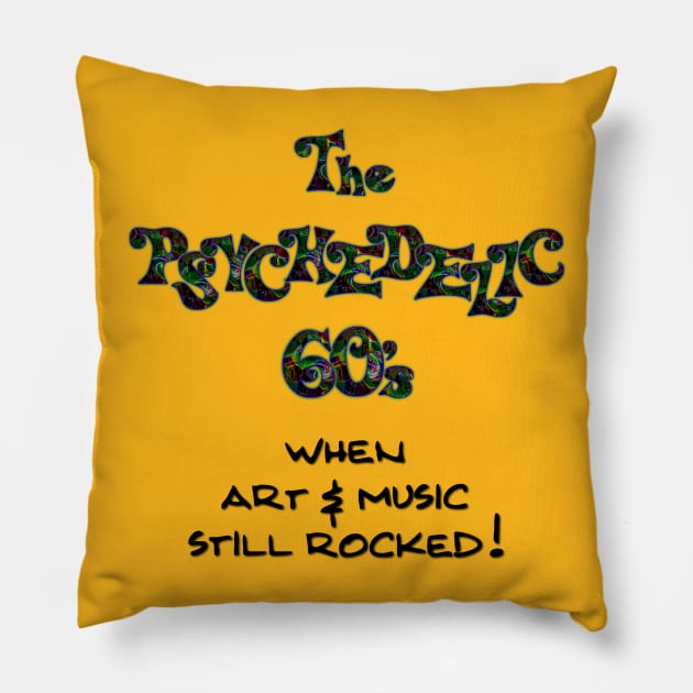 The Psychedelic 60's When Art & Music Still Rocked 1960's Hippie Pillow by ExplOregon