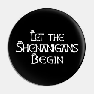 Let the Shenanigans Begin I St Patricks Day Pin