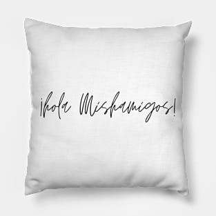 hola mishamigos supernatural cute caption Pillow