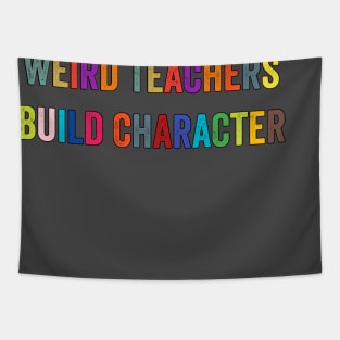 Weird Teachers Build Character Tapestry