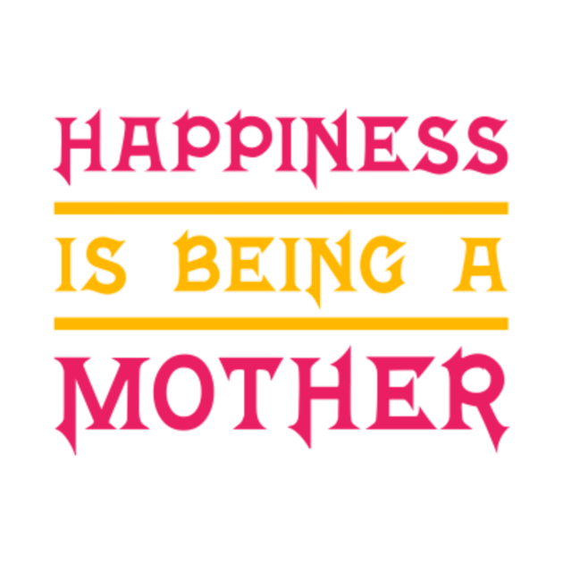 Happiness Is Being A Mother T-Shirt