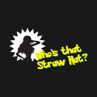 Who's that Straw Hat? T-Shirt