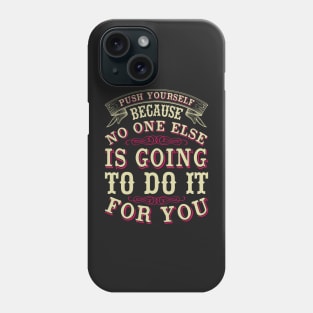 Push yourself because no one else is going to do it for you Phone Case