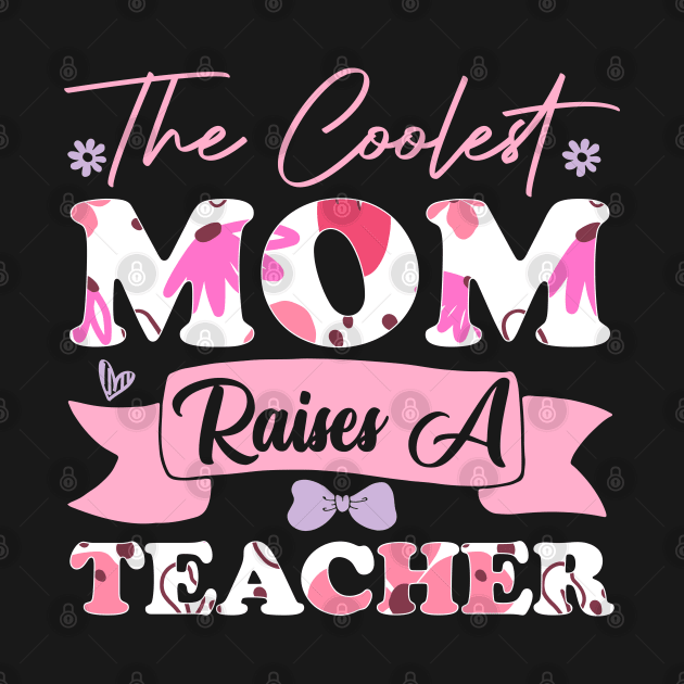 the coolest mom raises a teacher favorite son or daughter graduate family women college student mother by greatnessprint