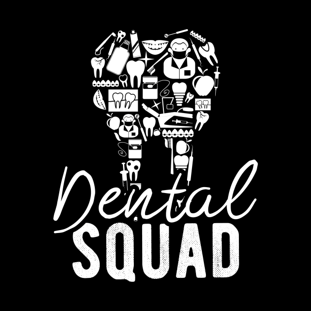 Dental Squad - Dental Assistant - Funny Dental Hygienist Gifts - Dentist - Tooth Health - Dentistry T-Shirt by andreperez87