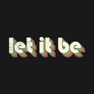 Retro Vintage Rainbow Let It Be Letters Distressed Style T-Shirt