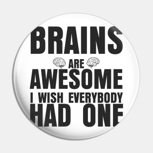 BRAINS ARE AWESOME Pin