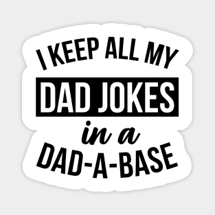 Funny Dad - I Keep All My Jokes In A Dad-A-Base Magnet