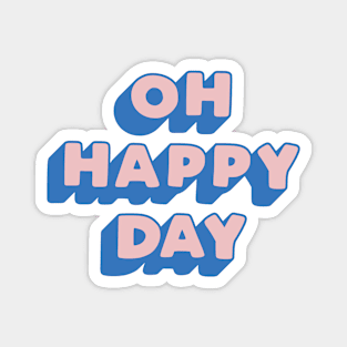 Oh Happy Day by The Motivated Type Magnet