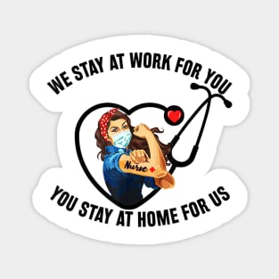 I stayed at work for you You stay at home for us T-Shirt Magnet