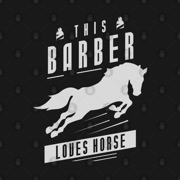 This Barber Loves Horse Barbers TShirt TeePublic