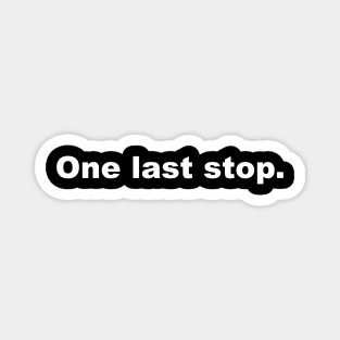 One Last Stop Magnet