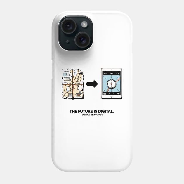 The Future is Digital Embrace The Upgrade Phone Case by Francois Ringuette