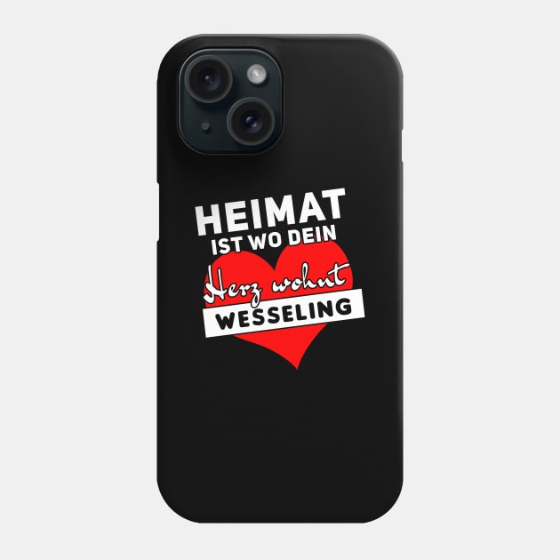 Heimat ist wo dein Herz wohnt, Wesseling Phone Case by DePit DeSign