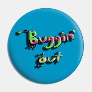 Buggin' Out Pin