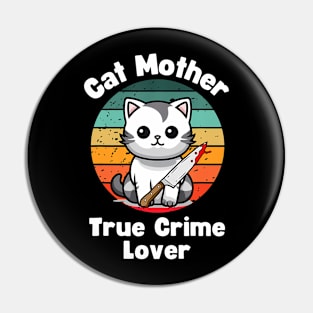 Cat Mother True Crime Lover Retro True Crime Funny Pin