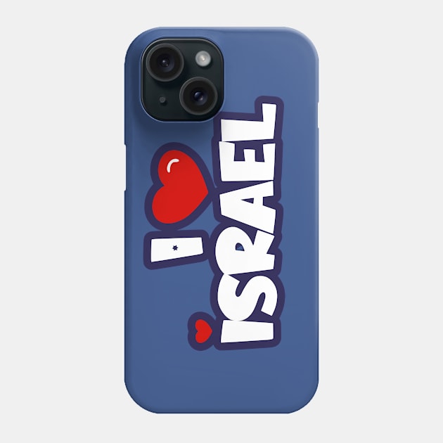 I Love Israel Phone Case by MeLoveIsrael