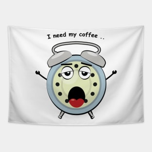 Sleepy Alarm Clock - I need My Coffe - Funny Character Illustration Tapestry