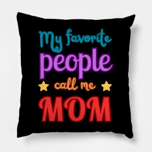 My favorite people call me MOM Pillow