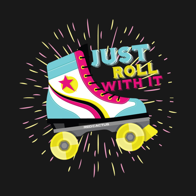 Disover 80s Just Roll With It - Just Roll With It - T-Shirt