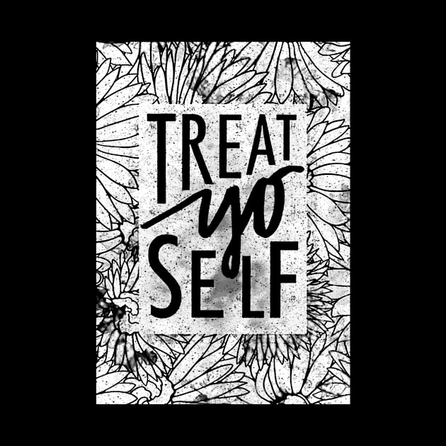 Treat Yo Self by truefriend