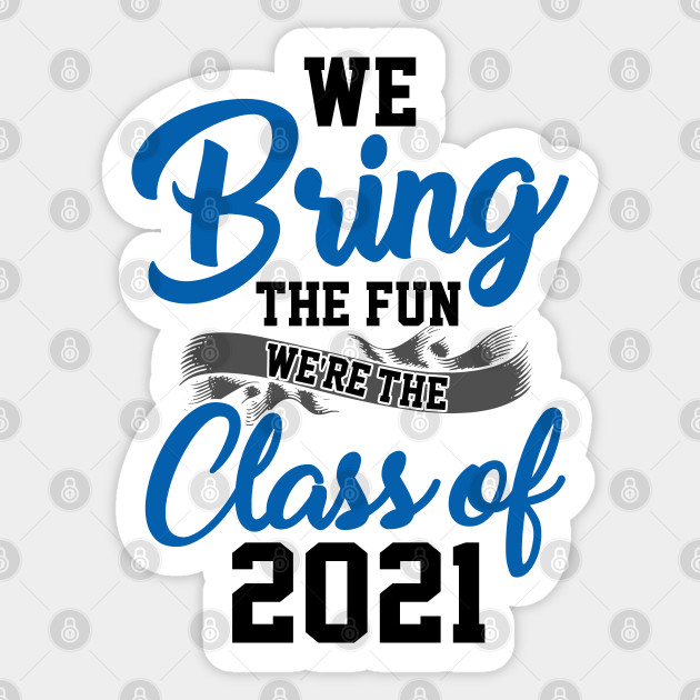 We Bring The Fun Class Of 2021 Class Of 2021 Sticker
