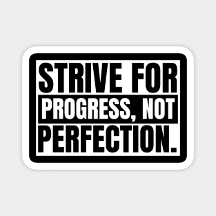 Strive For Progress Not Perfection Magnet