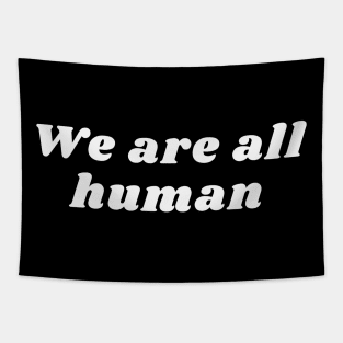 We are all human Tapestry