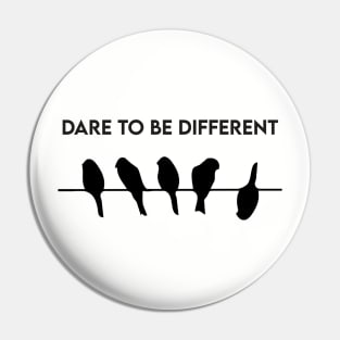 Dare to be different Pin