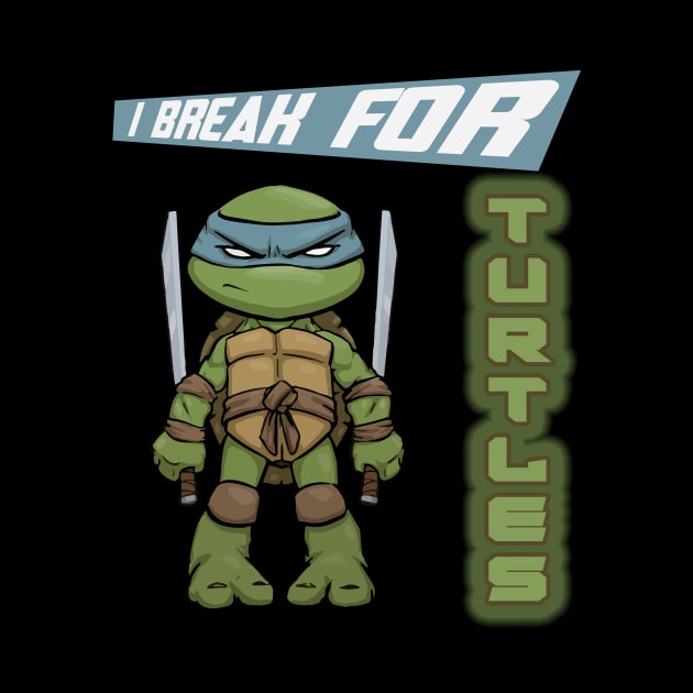 I break for turtles Leonardo by Teeotal