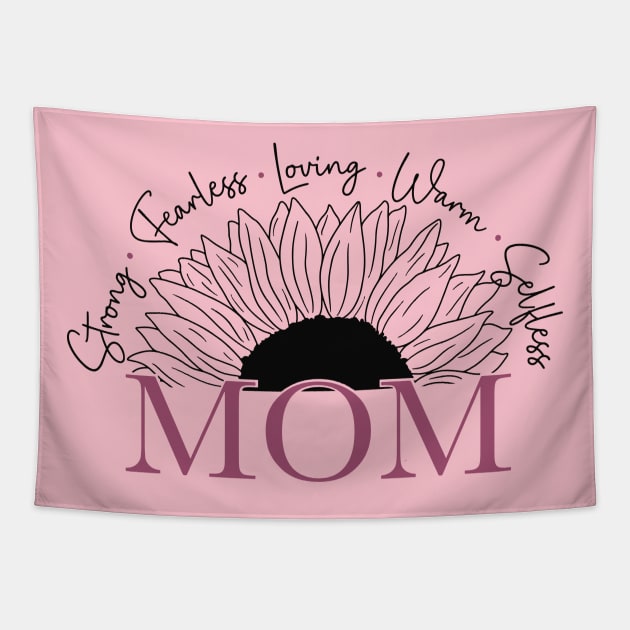 Mom - Strong, Fearless, Loving, Warm & Selfless For Mothers Day Tapestry by Dylante