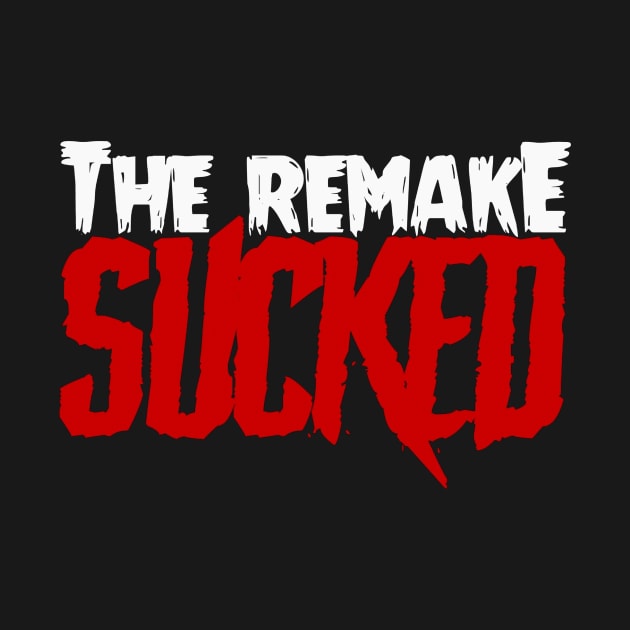 The Remake Sucked by MeafordFearFest