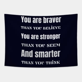 You are braver stronger smarter- inspirational quote Tapestry