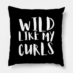 Curly Hair Is Wild Pillow
