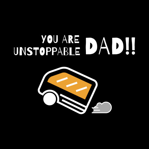 You are unstoppable DAD!! by Jyndaarth