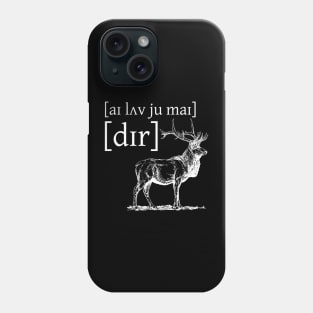 I Love You My Deer Phone Case