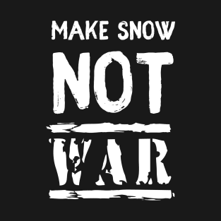 Make Snow Not War Cool Winter Sports Peace T-Shirt