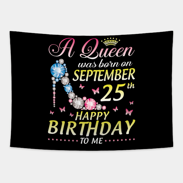 A Queen Was Born On September 25th Happy Birthday To Me Girl Tapestry by joandraelliot