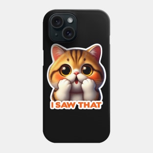 I Saw That meme Cute Exotic Shorthair Cat Phone Case