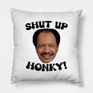 Funny-Shut-Up-Honky! Pillow