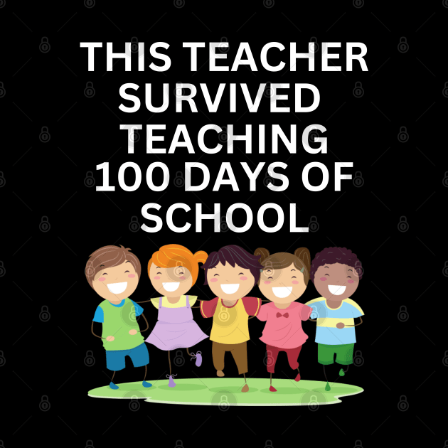 THIS TEACHER SURVIVED TEACHING 100 DAYS OF SCHOOL by CoolFactorMerch