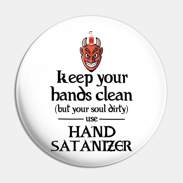 Use Hand Satanizer Pin by twistedtee