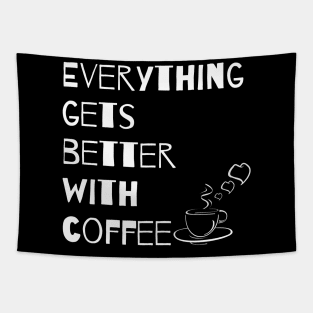 Everything gets better with coffee Tapestry