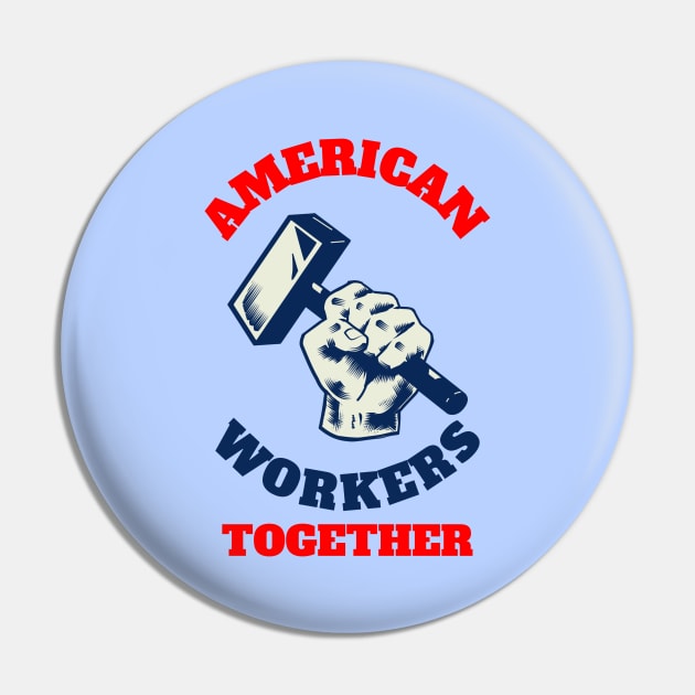 American Workers Together Pin by soondoock