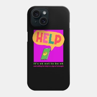 It's ok not to be ok and calling for help is a sign of strength Phone Case