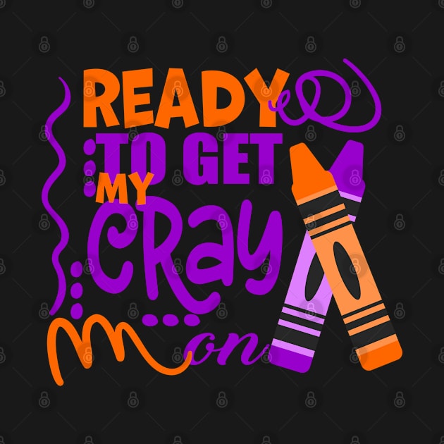 Get Your Cray On Back To School by A Zee Marketing