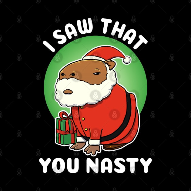 I saw that you nasty Capybara Christmas by capydays